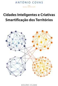 Cidades Inteligentes e Criativas - Smartificação dos Territórios