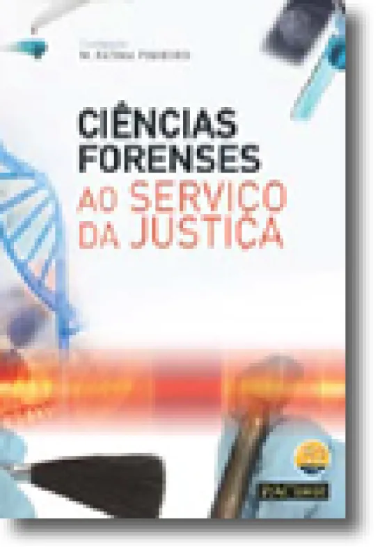 Ciências Forenses ao Serviço da Justiça