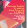 Ciências Sociais Cruzadas entre Portugal e o Brasil: trajectos e investigações