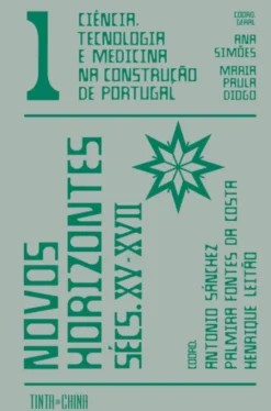 Ciência, Tecnologia e Medicina na Construção de Portugal: Novos Horizontes – Sécs. XV a XVII