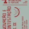 Ciência, Tecnologia e Medicina na Construção de Portugal: Inovação e Contestação – Séc. XX volume 4