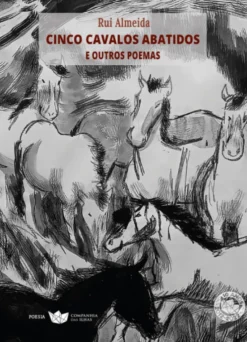 Cinco Cavalos Abatidos e Outros Poemas