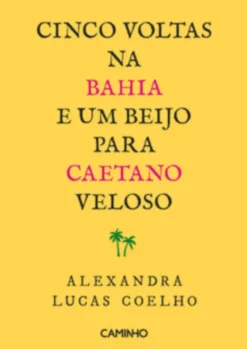 Cinco Voltas na Bahia e Um Beijo para Caetano Veloso