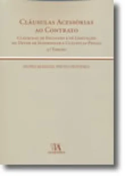 Cláusulas Acessórias ao Contrato - Cláusulas de Exclusão e de Limitação do Dever de Indemnizar e Cláusulas Penais