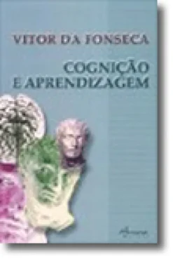 Cognição e Aprendizagem - Abordagem Neuropsicológica e Psicopedagógica