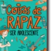 Coisas de Rapaz - Ser Adolescente
