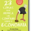 23 Coisas que nunca lhe contam sobre a Economia