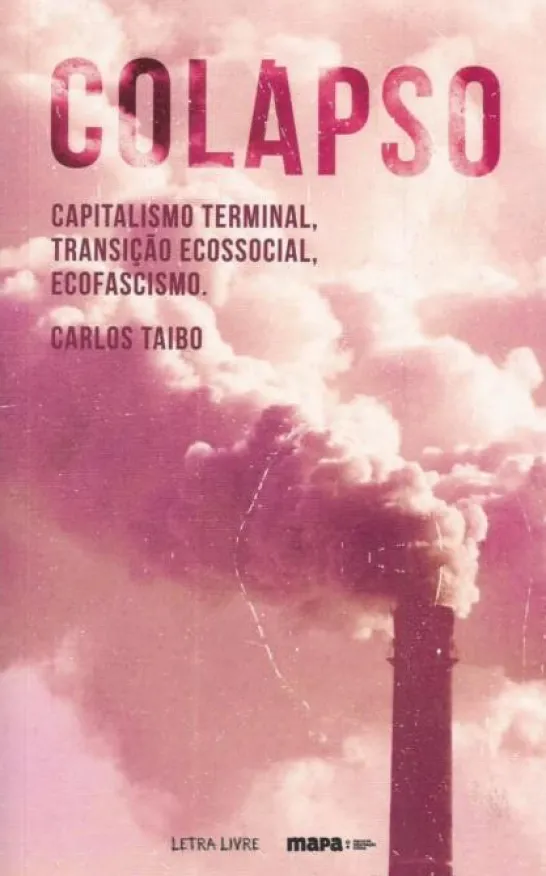 Colapso: capitalismo terminal, transição ecossocial, ecofascismo