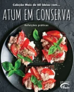 Coleção Mais de 60 Ideias com... Atum em Conserva