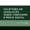 Coletânea de Legislação sobre Cibercrime e Prova Digital