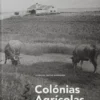 Colónias Agrícolas. A Arquitectura entre o Doméstico e o Território, 1936-1960