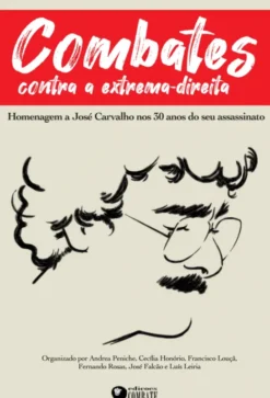 Combates - Contra a Extrema-Direita Homenagem a José Carvalho nos 30 anos do seu assassinato