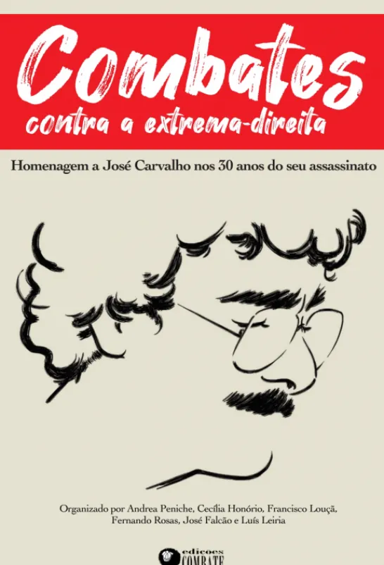 Combates - Contra a Extrema-Direita Homenagem a José Carvalho nos 30 anos do seu assassinato
