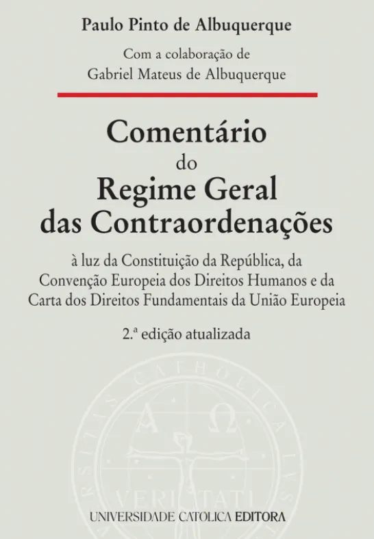 Comentário do Regime Geral das Contraordenações - À luz da Constituição da República, da Convenção Europeia dos Direitos Humanos e da Carta dos Direitos Fundamentais da União Europeia