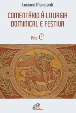 Comentário à Liturgia Dominical e Festiva - Ano C