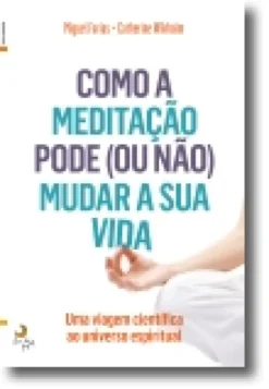 Como a Meditação Pode (ou Não) Mudar a Sua Vida