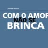 Com o Amor Não se Brinca