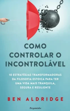 Como Controlar o Incontrolável