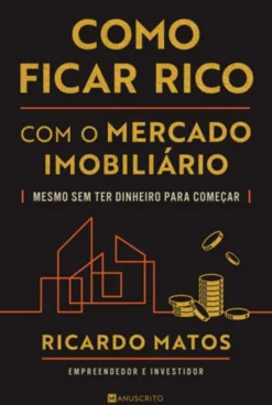Como Ficar Rico com o Mercado Imobiliário