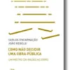 Como Não Decidir Uma Obra Pública - Um Metro da Razão ao Erro