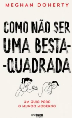 Como Não Ser Uma Besta-Quadrada