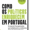 Como os Políticos Enriquecem em Portugal