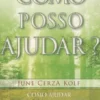 Como Posso Ajudar? - Como Ajudar a Superar a Dor da Perda