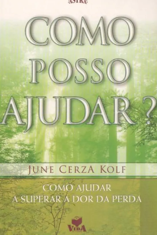Como Posso Ajudar? - Como Ajudar a Superar a Dor da Perda