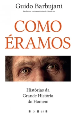 Como Éramos - Histórias da Grande História do Homem