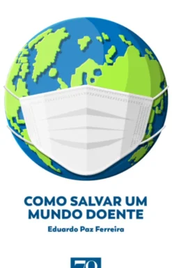 Como Salvar um Mundo Doente