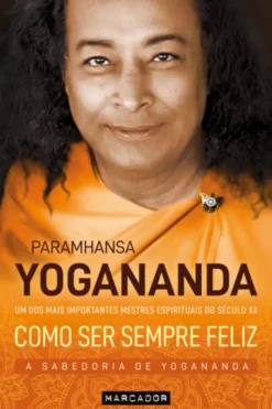 Como Ser Sempre Feliz