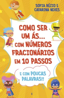 Como ser um Ás… com Números Fracionários em 10 Passos e com Poucas Palavras!!