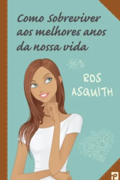 Como Sobreviver aos Melhores Anos da Nossa Vida