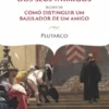 Como Tirar Partido dos Seus Inimigos - Seguido de Como Distinguir um Bajulador de um Amigo