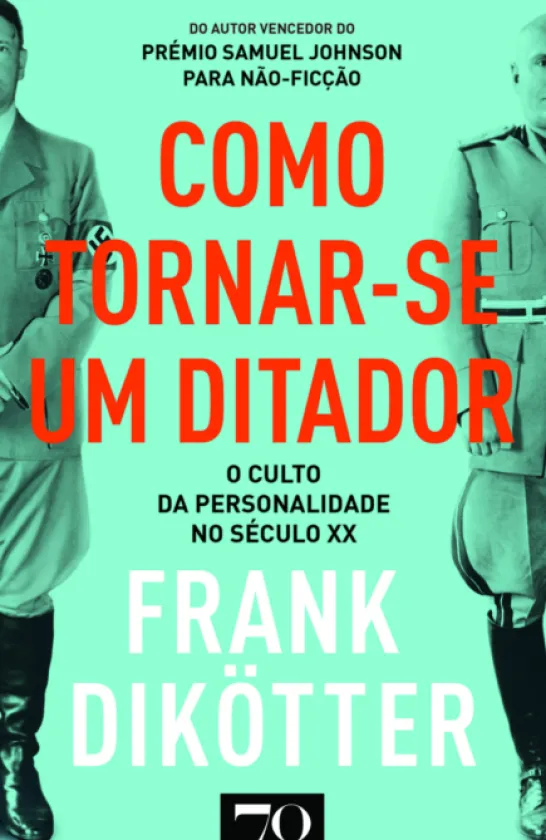 Como Tornar-se um Ditador- O culto da personalidade no século XX