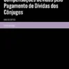 Compensações Devidas pelo Pagamento de Dívidas dos Cônjuges - Análise Crítica
