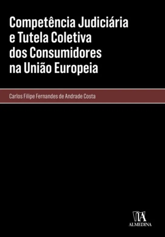 Competência Judiciária e Tutela Coletiva dos Consumidores na União Europeia