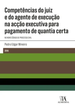 Competências do juiz e do agente de execução na acção executiva para pagamento de quantia certa