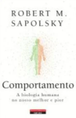 Comportamento: a biologia humana no nosso melhor e pior