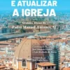 Compreender o Mundo e Atualizar a Igreja: grandes textos do Padre Manuel Antunes, SJ