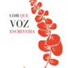 Com que Voz Escreveria