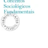 Conceitos Sociológicos Fundamentais
