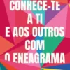 Conhece-Te a Ti e Aos Outros com o Eneagrama