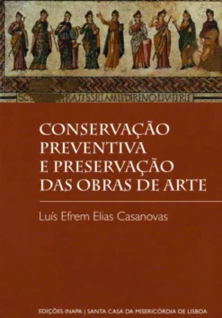 Conservação Preventiva e Preservação das Obras de Arte - Condições-Ambiente e Espaços Museológicos em Portugal