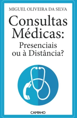 Consultas Médicas: Presenciais ou à Distância?