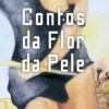 Contos da Flor de Pele
