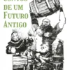 Contos de um Futuro Antigo