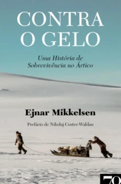 Contra o Gelo - Uma História de Sobrevivência no Ártico