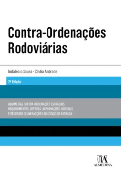Contra-Ordenações Rodoviárias - Regime das Contra-Ordenações Estradais, Requerimentos, Defesas, Impugnações Judiciais e Recursos...