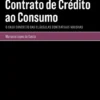 Contrato de Crédito ao Consumo - Um Estudo à Luz da Nova Diretiva (UE) 2023/2225 e o Necessário Reforço dos Direitos dos Consumidores
